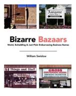 Bizarre Bazaars di William Swislow edito da Blurb