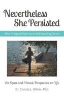 Nevertheless She Persisted di Christa L. Wilkin edito da FriesenPress