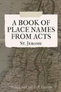 A List of Placenames from 'Acts' di St. Jerome edito da Dalcassian Publishing Company