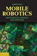 Mobile Robotics di Alonzo Kelly edito da Cambridge University Press