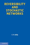 Reversibility and Stochastic Networks di F. P. Kelly edito da Cambridge University Press
