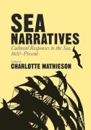 Sea Narratives: Cultural Responses to the Sea, 1600-Present edito da Palgrave Macmillan