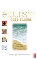 Etourism Case Studies: di Roman Egger, Dimitrios Buhalis edito da Taylor & Francis Ltd