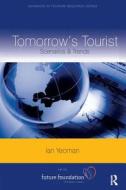 Tomorrow's Tourist di Ian Yeoman edito da Taylor & Francis Ltd