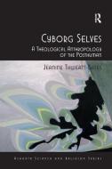 Cyborg Selves di Jeanine Thweatt-Bates edito da Taylor & Francis Ltd