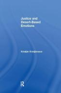 Justice and Desert-Based Emotions di Kristjan Kristjansson edito da Taylor & Francis Ltd