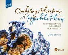 Crocheting Adventures with Hyperbolic Planes di Daina Taimina edito da Taylor & Francis Ltd