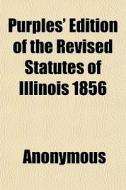 Purples' Edition Of The Revised Statutes di Anonymous, Books Group edito da General Books