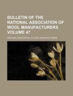 Bulletin of the National Association of Wool Manufacturers Volume 47 di National Association of Manufacturers edito da Rarebooksclub.com