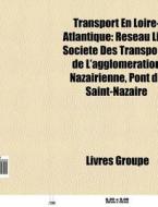 Transport En Loire-atlantique: R Seau Li di Livres Groupe edito da Books LLC, Wiki Series