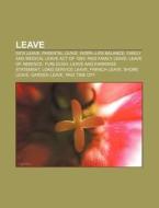Leave: Parental Leave, Sick Leave, Work- di Books Llc edito da Books LLC, Wiki Series