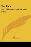 Der Elch: Mit 2 Vollbildern Und 16 Tafeln (1903) di A. Martenson edito da Kessinger Publishing