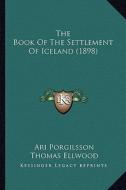 The Book of the Settlement of Iceland (1898) di Ari Porgilsson edito da Kessinger Publishing