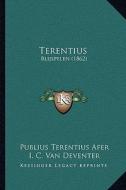 Terentius: Blijspelen (1862) di Publius Terentius Afer, I. C. Van Deventer edito da Kessinger Publishing