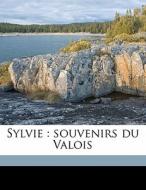Sylvie : Souvenirs Du Valois di Gerard De Nerval, Lucie Page, Thomas Bird Mosher edito da Nabu Press