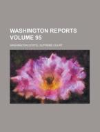 Washington Reports Volume 95 di Washington Supreme Court edito da Rarebooksclub.com