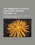 The American Catholic Quarterly Review Volume . 35 di James Andrew Corcoran edito da Rarebooksclub.com