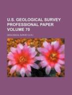 U.S. Geological Survey Professional Paper Volume 70 di Geological Survey edito da Rarebooksclub.com