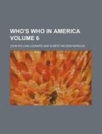 Who's Who in America Volume 6 di John William Leonard edito da Rarebooksclub.com