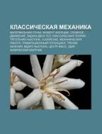 Klassicheskaya Mekhanika: Material'naya di Istochnik Wikipedia edito da Books LLC, Wiki Series
