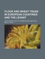 Flour And Wheat Trade In European Countries And The Levant di United States General Accounting Office, United States Dept of Labor edito da Rarebooksclub.com