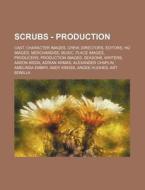 Scrubs - Production: Cast, Character Ima di Source Wikia edito da Books LLC, Wiki Series