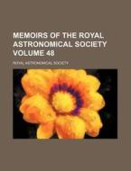 Memoirs of the Royal Astronomical Society Volume 48 di Royal Astronomical Society edito da Rarebooksclub.com