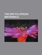 The Encyclopedia Britannica di Anonymous edito da Rarebooksclub.com
