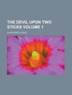 The Devil Upon Two Sticks Volume 1 di Alain Rene Le Sage edito da Rarebooksclub.com