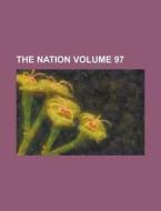 The Nation Volume 97 di Anonymous edito da Rarebooksclub.com