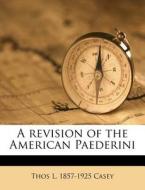 A Revision Of The American Paederini di Thos L. 1857 Casey edito da Nabu Press