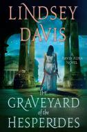 The Graveyard of the Hesperides di Lindsey Davis edito da GRIFFIN