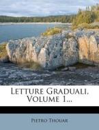 Letture Graduali, Volume 1... di Pietro Thouar edito da Nabu Press
