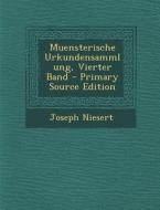 Muensterische Urkundensammlung, Vierter Band (Primary Source) di Joseph Niesert edito da Nabu Press
