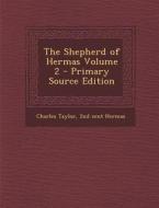 The Shepherd of Hermas Volume 2 di Charles Taylor, 2nd Cent Hermas edito da Nabu Press