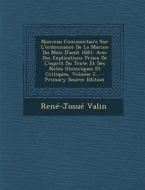 Nouveau Commentaire Sur L'Ordonnance de La Marine Du Mois D'Aout 1681: Avec Des Explications Prises de L'Esprit Du Texte Et Des Notes Historiques Et C di Rene-Josue Valin edito da Nabu Press