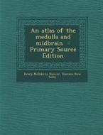 An Atlas of the Medulla and Midbrain - Primary Source Edition di Henry McElderry Knower, Florence Rena Sabin edito da Nabu Press