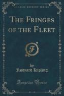 The Fringes Of The Fleet (classic Reprint) di Rudyard Kipling edito da Forgotten Books
