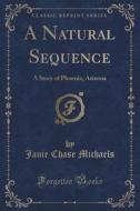 A Natural Sequence di Janie Chase Michaels edito da Forgotten Books