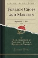 Foreign Crops And Markets, Vol. 9 di U S Department of Agricultu Economics edito da Forgotten Books