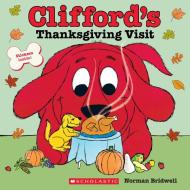 Clifford's Thanksgiving Visit (Classic Storybook) di Norman Bridwell edito da SCHOLASTIC