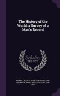 The History Of The World; A Survey Of A Man's Record di Hans F 1865-1929 Helmolt, James Bryce Bryce edito da Palala Press