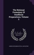 The National Formulary Of Unofficial Preparations, Volume 2 di American Pharmaceutical Association edito da Palala Press