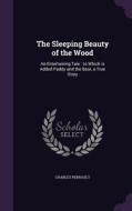 The Sleeping Beauty Of The Wood di Charles Perrault edito da Palala Press
