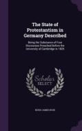 The State Of Protestantism In Germany Described di Hugh James Rose edito da Palala Press