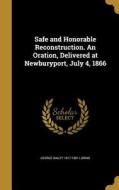 SAFE & HONORABLE RECONSTRUCTIO di George Bailey 1817-1891 Loring edito da WENTWORTH PR