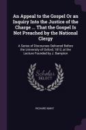 An Appeal to the Gospel or an Inquiry Into the Justice of the Charge ... That the Gospel Is Not Preached by the National di Richard Mant edito da CHIZINE PUBN