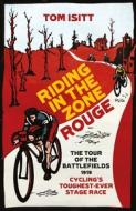 Riding in the Zone Rouge: The Tour of the Battlefields 1919 - Cycling's Toughest-Ever Stage Race di Tom Isitt edito da WEIDENFELD & NICHOLSON