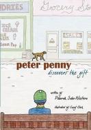Peter Penny: Discovers the Gift di Deborah Sabo-Western edito da BOOKSURGE PUB