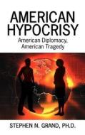 American Hypocrisy di Stephen N. Grand Ph. D. edito da AuthorHouse